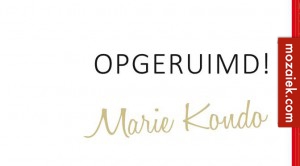 Opgeruimd! Marie Kondo
